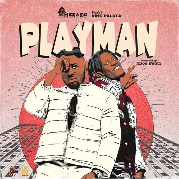 Amerado – Playman ft. King Paluta Mp3 Download