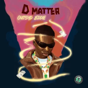 Outsyd Eddie – D Matter