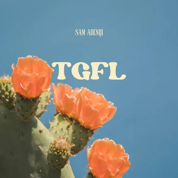 Sam Adeniji – TGFL Mp3 Download