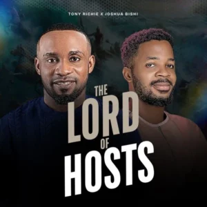Tony Richie – The Lord of Hosts ft. Joshua Bishi