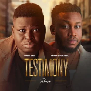 Tosin Bee – Testimony Remix ft. Prinx Emmanuel